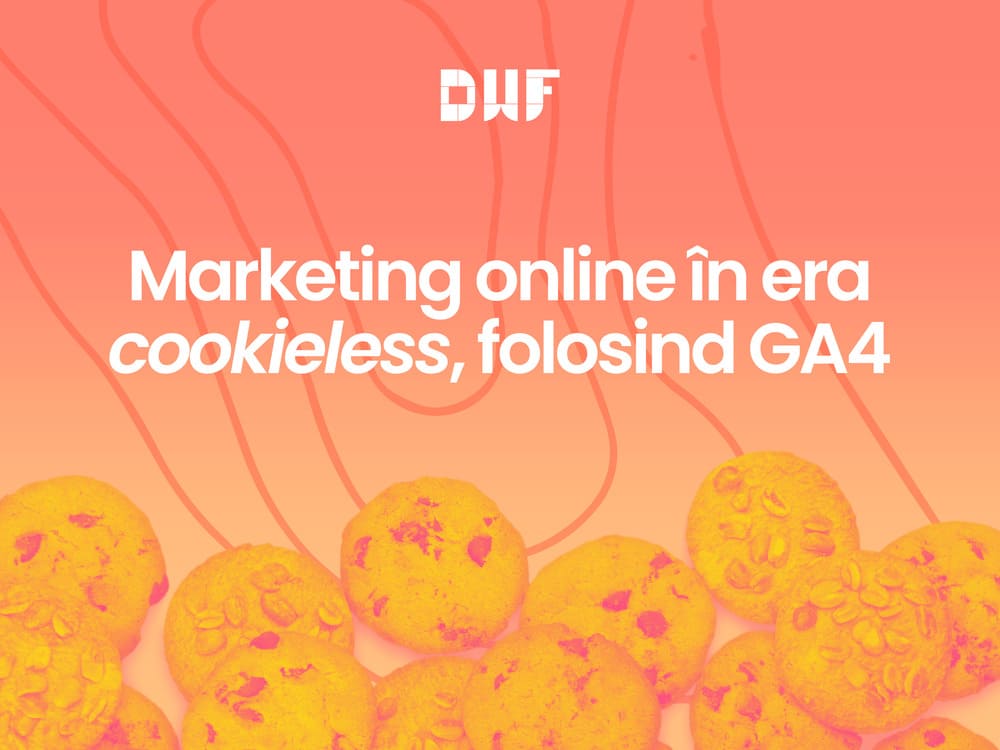 Marketing online în era cookieless - GA4 și datele personale